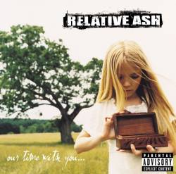 Relative Ash : Our Time with You...